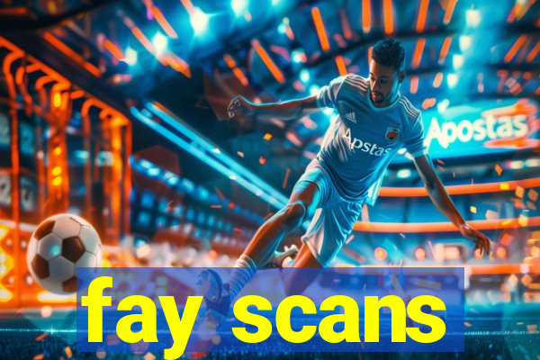 fay scans